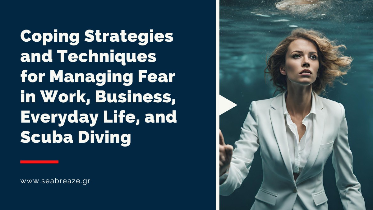 You are currently viewing Coping Strategies and Techniques for Managing Fear in Work, Business, Everyday Life, and Scuba Diving