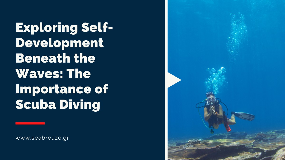 You are currently viewing Exploring Self-Development Beneath the Waves: The Importance of Scuba Diving