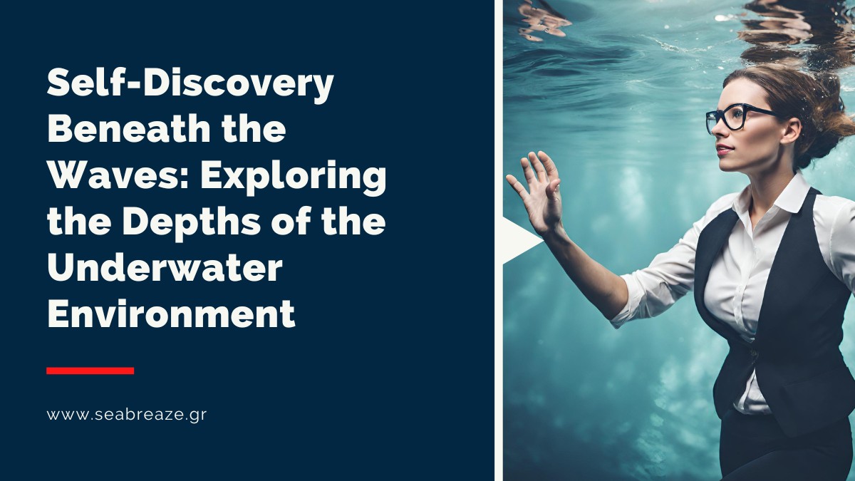 You are currently viewing Self-Discovery Beneath the Waves: Exploring the Depths of the Underwater Environment