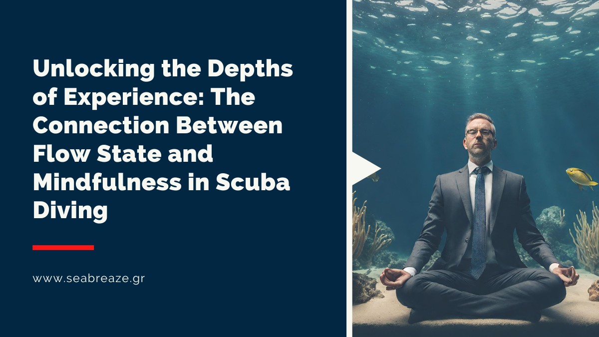 You are currently viewing Unlocking the Depths of Experience: The Connection Between Flow State and Mindfulness in Scuba Diving