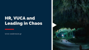 Read more about the article HR, VUCA and Leading in Chaos