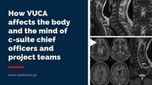 Read more about the article How VUCA affects the body and the mind of c-suite chief officers and project teams