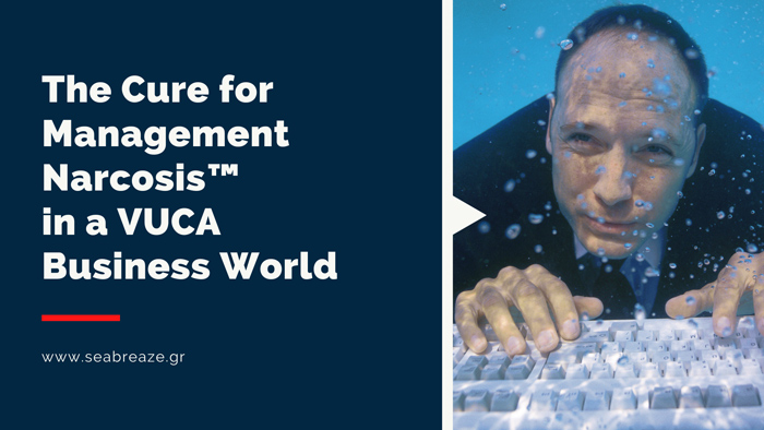 You are currently viewing The Cure for Management Narcosis™ in a VUCA Business World