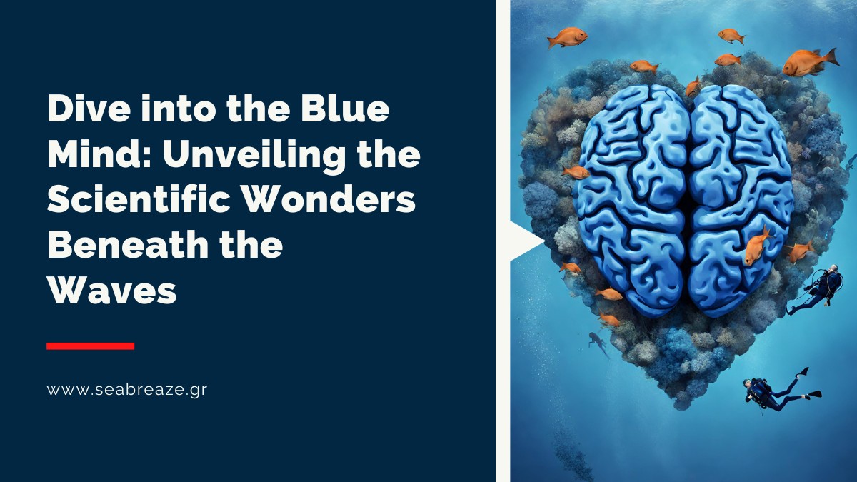 You are currently viewing Dive into the Blue Mind: Unveiling the Scientific Wonders Beneath the Waves