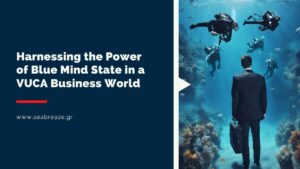 Read more about the article Harnessing the Power of Blue Mind State in a VUCA Business World