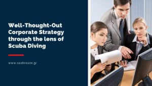 Read more about the article Well-Thought-Out Corporate Strategy through the lens of Scuba Diving