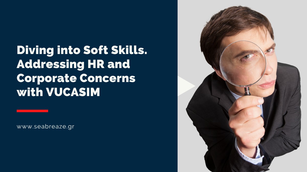 You are currently viewing Diving into Soft Skills. Addressing HR and Corporate Concerns with VUCASIM